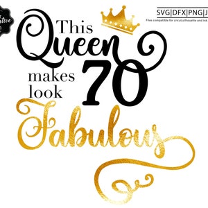 This queen makes 70 look fabulous svg,70 and fabulous svg,70th birthday svg for women,70th birthday svg,70 years old svg,70 birthday svg