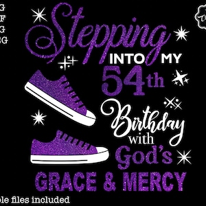 May include: Purple glitter graphic design with the text "Stepping into my 54th Birthday with God's Grace & Mercy". The design features two purple glitter sneakers with white laces.