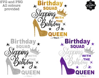Birthday squad stepping with the Birthday queen SVG, Birthday Squad SVG, Squad birthday shirts svg, Queen birthday svg, Stepping shirts svg