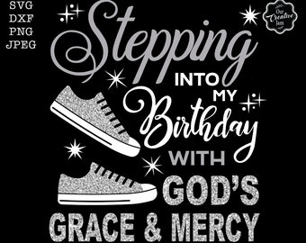 Stepping into my birthday with gods grace and mercy svg, gods grace and mercy svg, religious birthday svg, birthday svg for black women