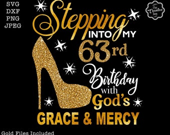 Stepping into my 63rd birthday with gods grace and mercy svg, 63 birthday svg, 63 svg, Grace svg, Grandmas birthday svg, 63 year old gift