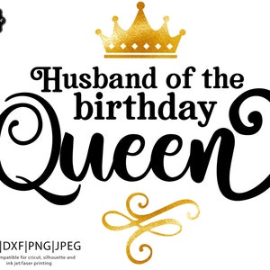 Husband of the birthday queen svg, Birthday Queen svg,Birthday Queen with crown svg,Birthday Queen png,hubby svg,hubby wifey svg,husband svg