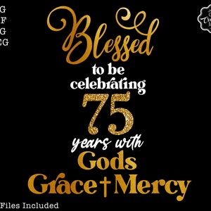 Blessed to Be Celebrating My 75th Birthday With Gods Grace and - Etsy