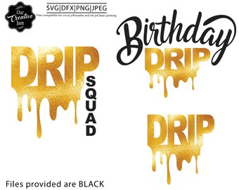 Birthday Drip svg, drip squad svg, drip svg, cricut drip, birthday dripping svg, birthday girl drip svg, fun birthday svg, drippy design