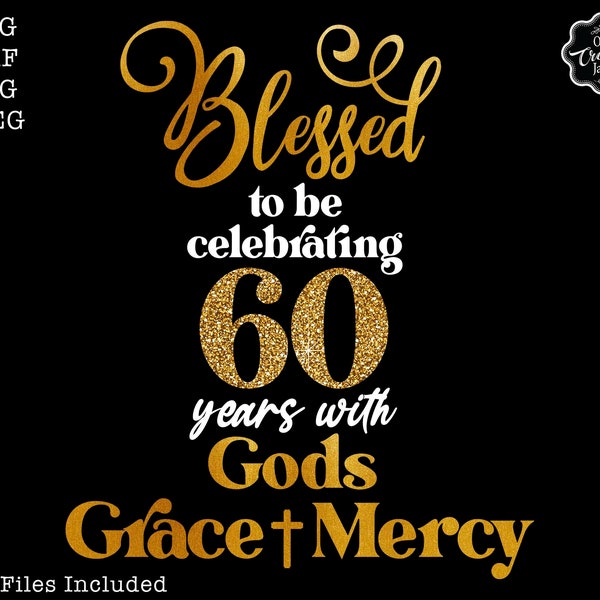 Blessed birthday svg, Gods Grace and Mercy svg, 60th birthday svg, Celebrating 60th birthday svg, Grandma birthday svg, Faith Birthday svg