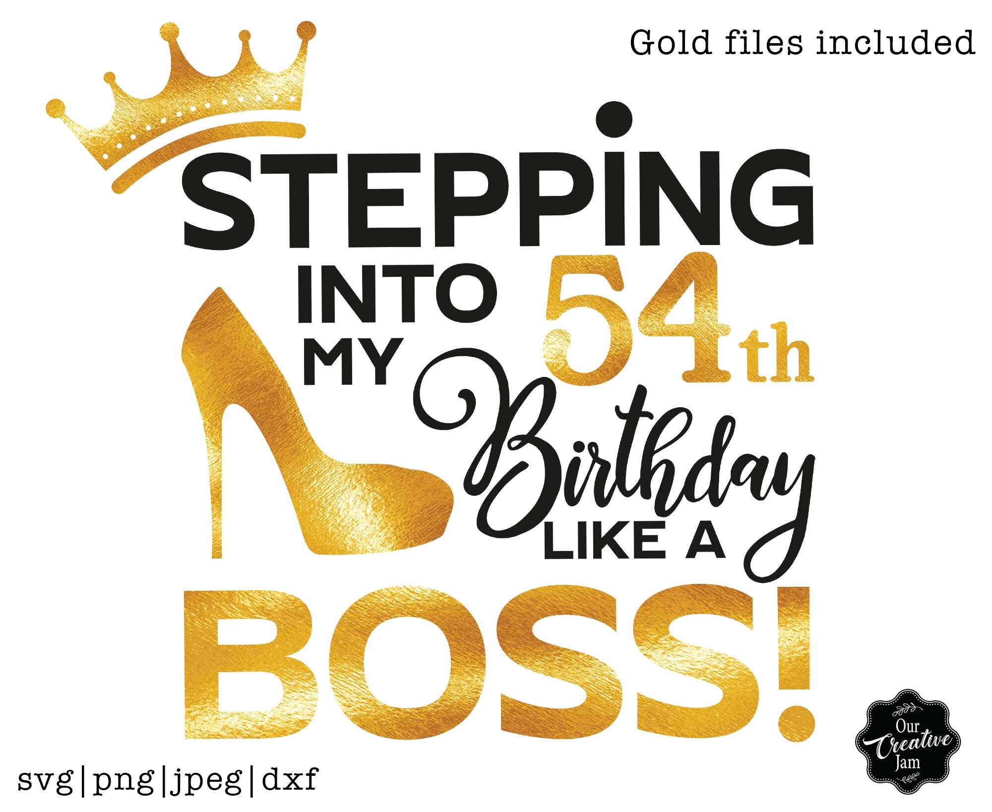 Stepping into my 54th like a BOSS SVG,54 and fabulous svg,54th birthday svg for women,54th birthday svg,54 years old svg,54th birthday svg