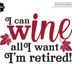 Ik kan wijn alles wat ik wil ik ben gepensioneerd svg, gepensioneerde svg bestanden, gepensioneerde svg, pensioen geschenken, pensioen cricut, svg voor pensionering, oude dame svg