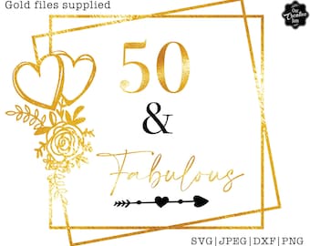 50 and fabulous svg, 50 and fab svg, 50th birthday svg for women, 50th birthday svg, 50 years old svg, fifty birthday svg, fabulous 50 svg