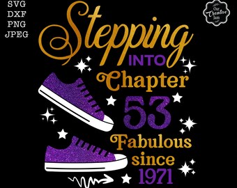 Stepping into chapter 53 fabulous since 1971 svg, 53 and fabulous svg, 53 years old svg, 1971 svg, Chapter 53 png, 1971 png, 53 fabulous png