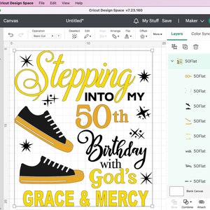 May include: A Cricut Design Space screen displaying a design for a 50th birthday. The design features the text "Stepping into my 50th Birthday with God's Grace & Mercy" in black and gold lettering. The design also includes two black and white sneakers with gold accents.