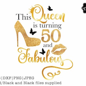 This queen is turning 50 and fabulous svg,50 and fabulous svg,50th birthday svg for women,50th birthday svg,50 years old svg, 50 SVG