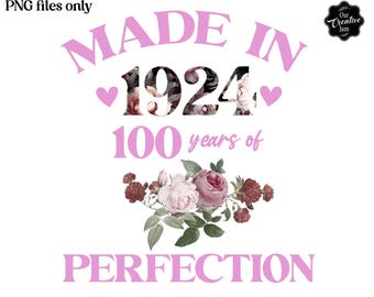 100 years of perfection sublimation file, Made in 1924 sublimation file, 100 years old png, 100 birthday file sublimation, 100 Grandma png