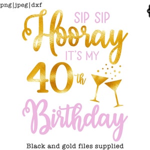 Sip Sip Hooray its my 40th birthday svg, 40 birthday svg, 40th svg, 40th birthday for her, forty svg, Its my 40th birthday svg