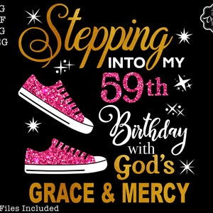 59th birthday svg, Stepping into my 59th with God&#39;s grace and mercy SVG, 59 birthday shirt ideas, Grandmad birthday svg, Faith Birthday svg
