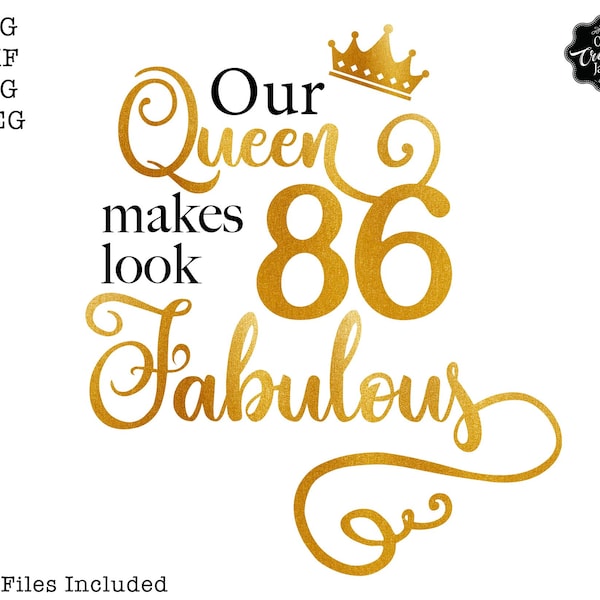 This queen makes 86 look fabulous svg, 86 birthday svg, 86 svg, 86 and fabulous svg, grandmas birthday svg, 86 png,86th sublimation,86 years