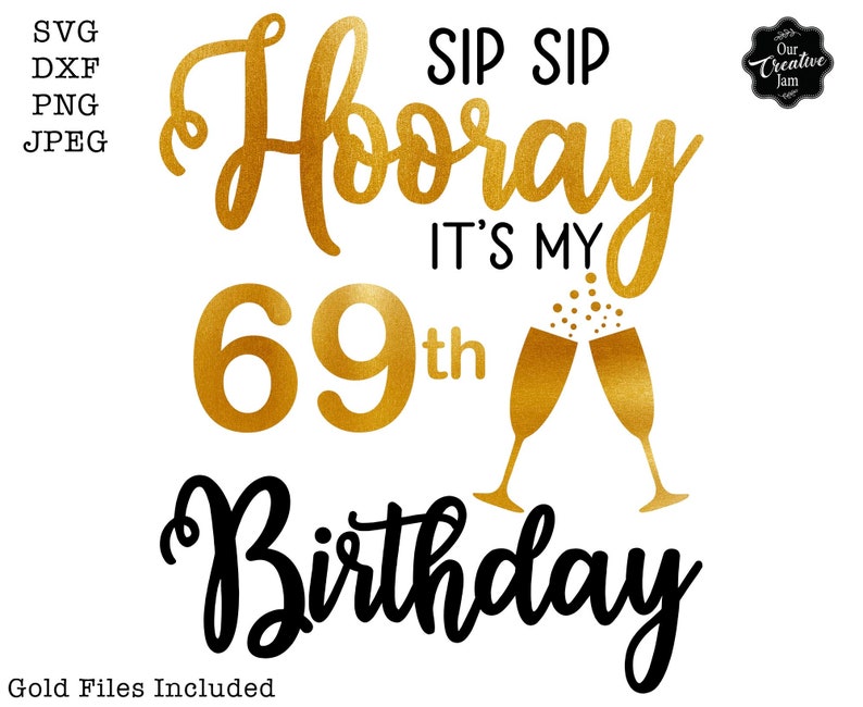 Sip Sip Hooray Svg, Sip Sip 69 Png, 69th Birthday Png, 69th Svg, 69th ...