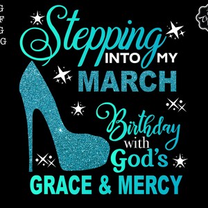 Stepping into my March birthday with Gods Grace and Mercy svg, March queen svg, March birthday svg, March birthday png, March svg, March png
