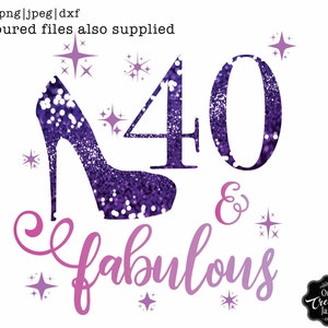 May include: A purple glitter high heel shoe, the number 40, and the words "& fabulous" in a script font. The design includes starburst accents and the text "Coloured files also supplied".