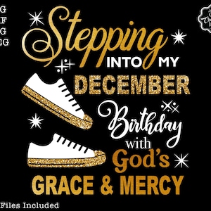Stepping into my December birthday svg, December birthday SVG, December Faith and Favor SVG, December sublimation, December Birthday cricut