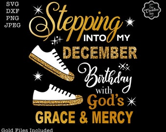Stepping into my December birthday svg, December birthday SVG, December Faith and Favor SVG, December sublimation, December Birthday cricut