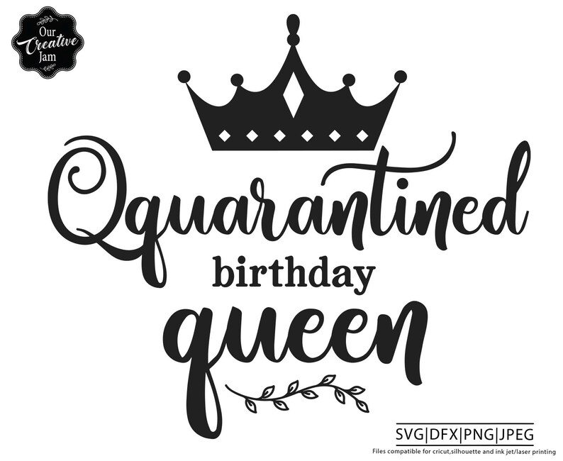 Download Quarantined Birthday Queen svg birthday queen with crown ...