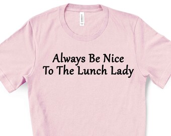 Be Nice to your Lunch lady t-shirt School days, Santa/'s watching shirt Cafeteria staff tee