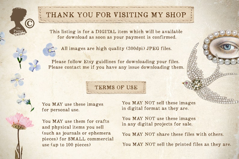 May include: A digital download of high-quality images, perfect for personal use or small commercial projects. The images are 300dpi JPEG files. The text on the image reads "Thank you for visiting my shop. This listing is for a DIGITAL item which will be available for download as soon as your payment is confirmed. All images are high quality (300dpi) JPEG files. Please follow Etsy guidelines for downloading your files. Please contact me if you have any issue downloading them. TERMS OF USE You MAY use these images for personal use. You MAY use them for crafts and physical items you sell (such as journals or ephemera pieces) for SMALL commercial use (up to 100 pieces) You MAY NOT sell these images in digital format as they are. You MAY NOT use these images in any digital projects for sale. You MAY NOT share these files with others. You MAY NOT sell the printed files as they are."