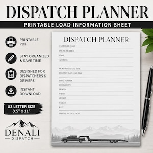 May include: A white printable dispatch planner sheet in 8.5 inch by 11 inch US letter size. The form includes fields for customer name, phone, email, address, dates, load number, commodity, dimensions, weight, rate, and special instructions.