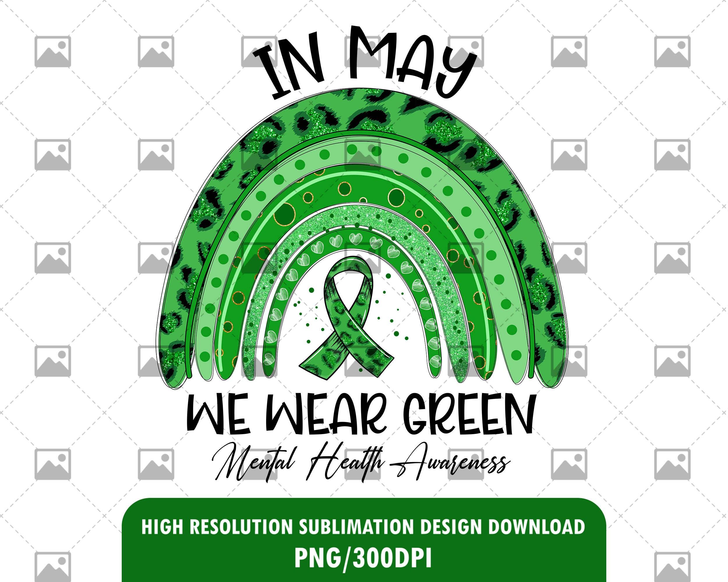 In May We Wear Green Png Mental Health Awareness Shirt Idea Etsy