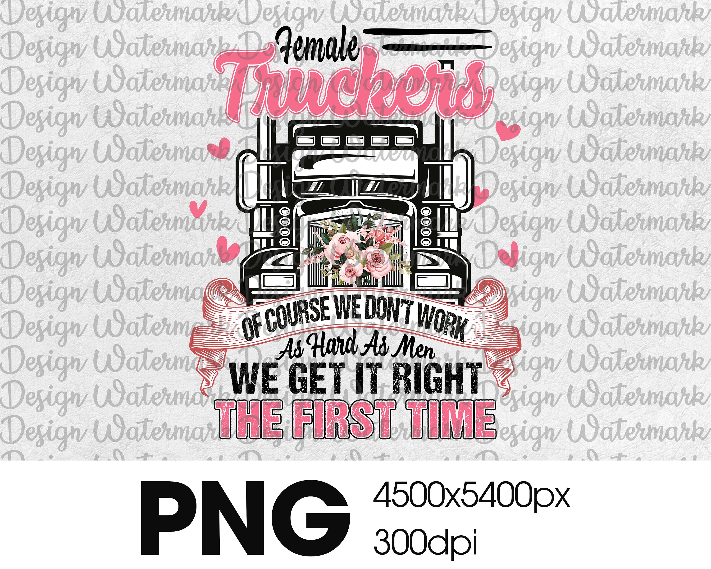 Female Truckers We Dont Work As Hard As Men Funny Truck Driver Etsy