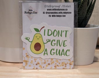 Waterproof "I Don't Give A Guac" Sticker
