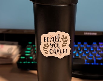 Waterproof "Be All You Can Be" Sticker