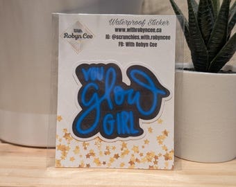 Waterproof "You Glow Girl" Sticker