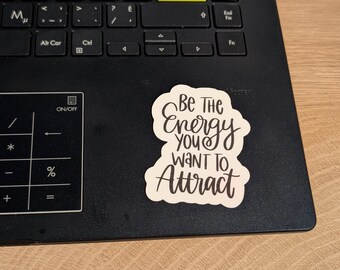Waterproof "Be The Energy You Want To Attract" Sticker