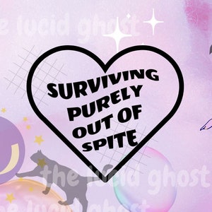 Surviving Purely Out Of Spite SVG-PNG-JPG Funny Sarcastic Goth Emo Cute Wavy Font Heart Gifts
