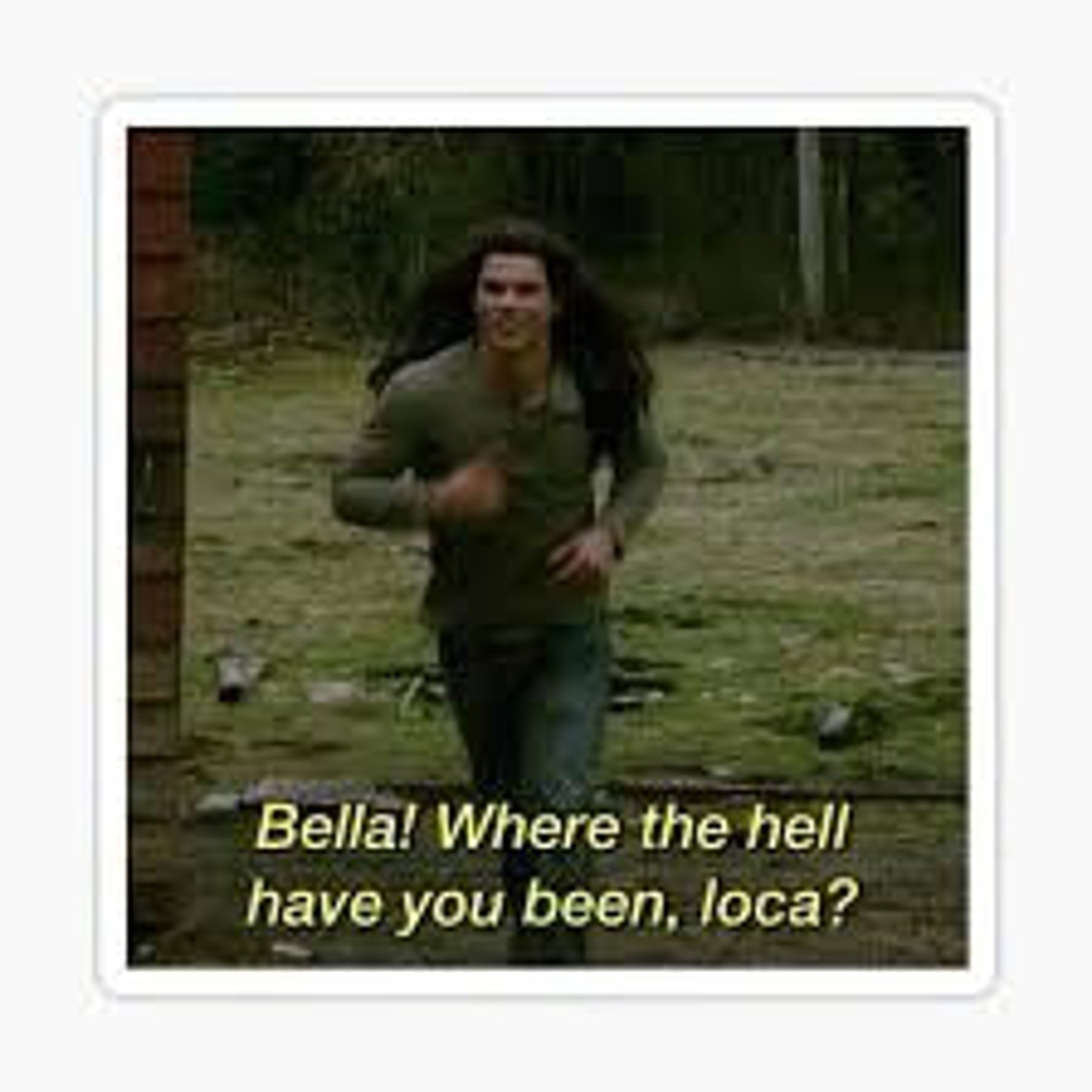 Bella Where Have You Been Loca Sticker Funny Meme Sticker Etsy UK