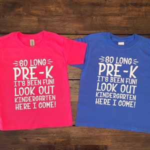 So long Pre-K it’s been fun!  Look out Kindergarten here I come T-shirt.  Available in other grades as well.
