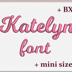 May include: Katelyn font embroidery design in pink with the text "Katelyn font + mini sizes + BX".