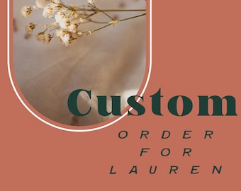 Custom Order for Lauren