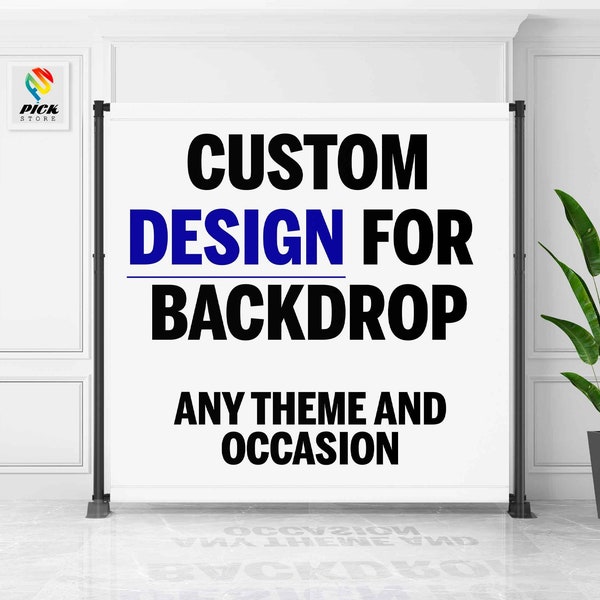 Custom Backdrop DESIGN for all occasions | Custom photo Banner | Custom Birthday banner | Custom Weeding backdrop | DIGITAL FILE | PP01