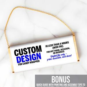 May include: White candy bar wrapper with a gold chain. The wrapper has the text "CUSTOM DESIGN FOR CANDY WRAPPER" in black and blue text. The text "IN LESS THAN 4 HOURS (MON-FRI) FOR ANY THEME, OCCASION, OR BUSINESS Digital file only - print, assemble, and done!" is in black and blue text. The text "BONUS QUICK GUIDE WITH PRINTING AND ASSEMBLY TIPS TO MAKE YOUR PARTY LOOK AMAZING EFFORTLESSLY!" is in black text.