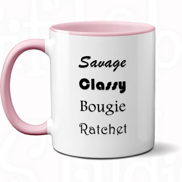 Savage Classy Bougie Ratchet Coffee Mug, Hip Hop Mug, Funny Gift, Best Friend Gift, Gift For Her, Coworker Gift, Tik tok fan mug, Latte mug