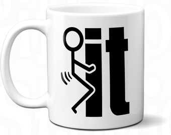 Fuck It Mug: Funny Rude Vulgar Gift