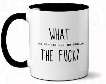 What the Fuck Mug: Sarcastic Coffee & Tea Mug