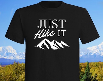 Just Hike It T-Shirt, hike, hiking, camping, adventure