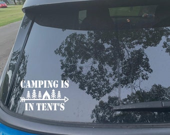Camping Is In Tents Decal, Sticker, Funny, Camp