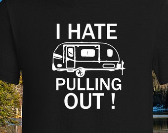 Camping Shirt “I Hate Pulling Out” Funny Camping T-Shirt, Camper Humor Tee, RV Shirt, Adult Joke Shirt, Outdoor Graphic Tee Gift