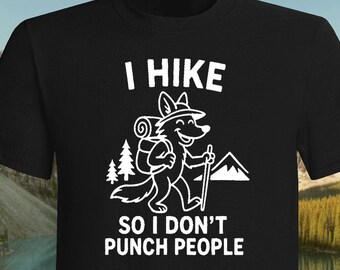 I Hike So I Don't Punch People T-shirt