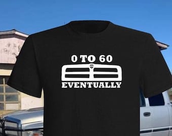 0 To 60 Eventually Cummins T-Shirt, diesel, truck, offroad, 4x4, 5.9