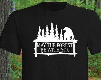 May the FOREST be with you T-shirt, Bear, Funny, camp, camping, Nature, Explore, Adventure, Alaska, Hiking